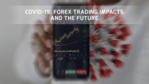 COVID-19 e Forex Trading: Impatti e futuro