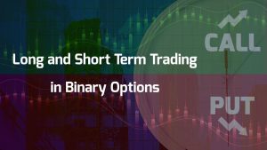 Long and Short Term Trading in Binary Options