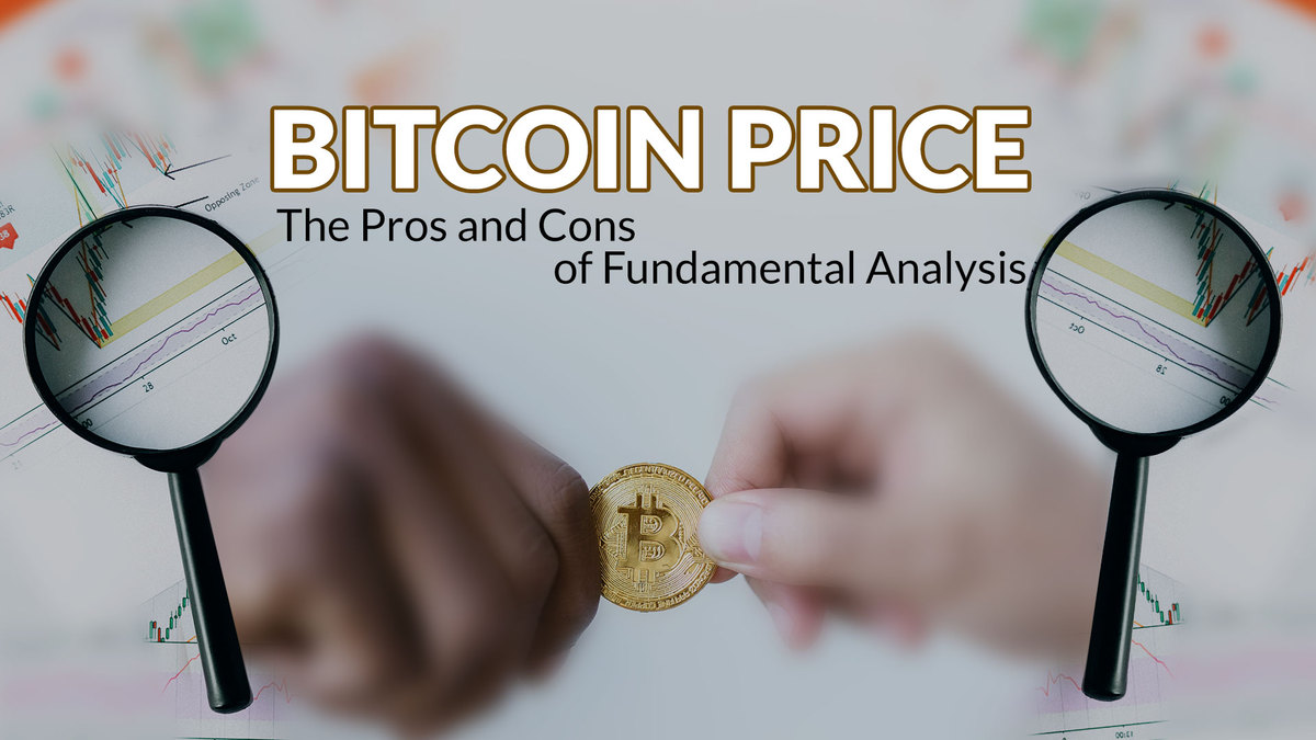 The Pros and Cons of Fundamental Analysis on Bitcoin Price