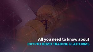 Alles, was Sie über Krypto-Demo-Handelsplattformen wissen müssen