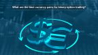What are the best currency pairs for binary option trading?
