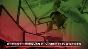 best method for managing emotions in binary option trading