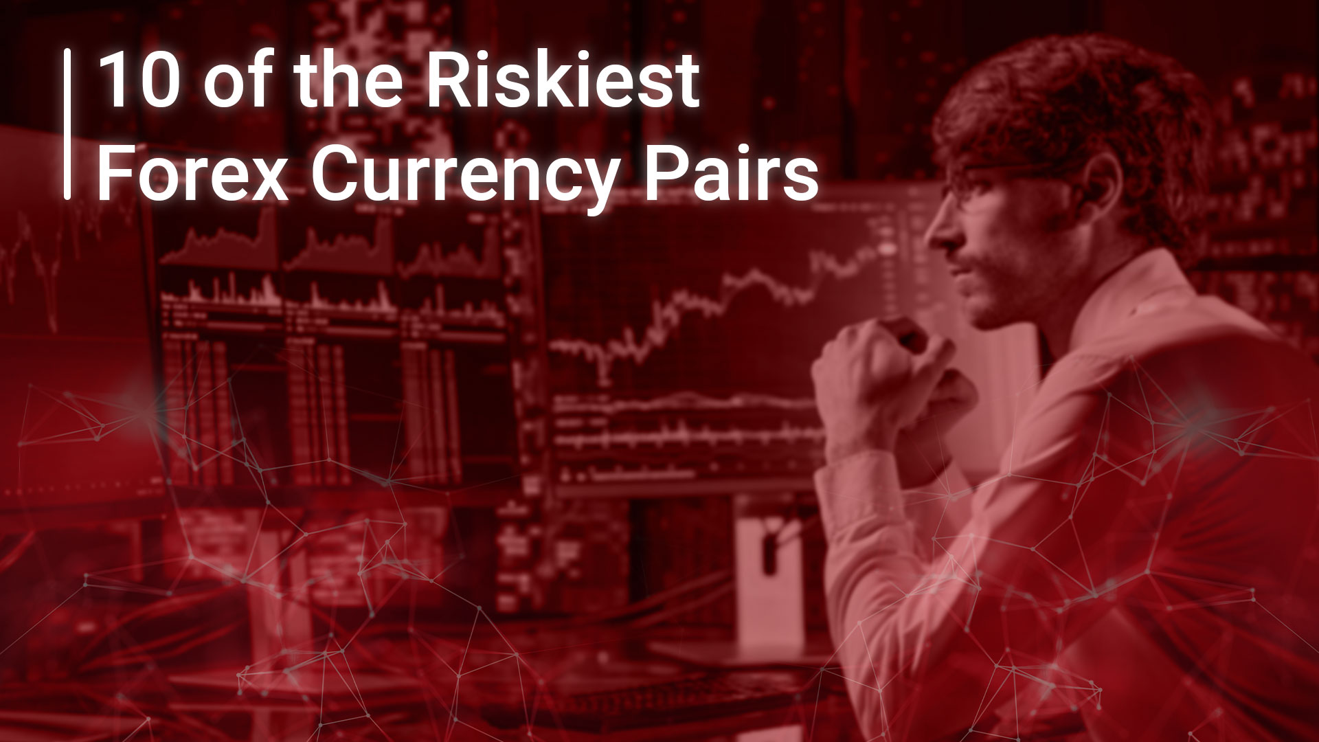 10 of the riskiest forex currency pairs