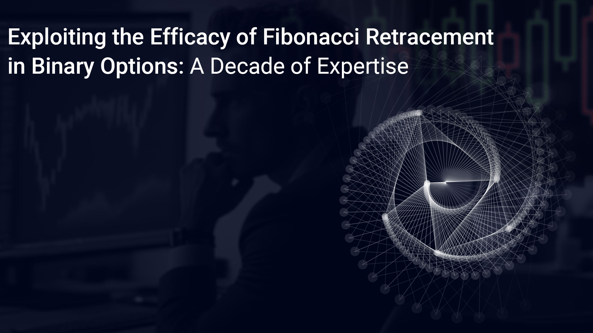Exploiting the Efficacy of Fibonacci Retracement in Binary Options: A Decade of Expertise