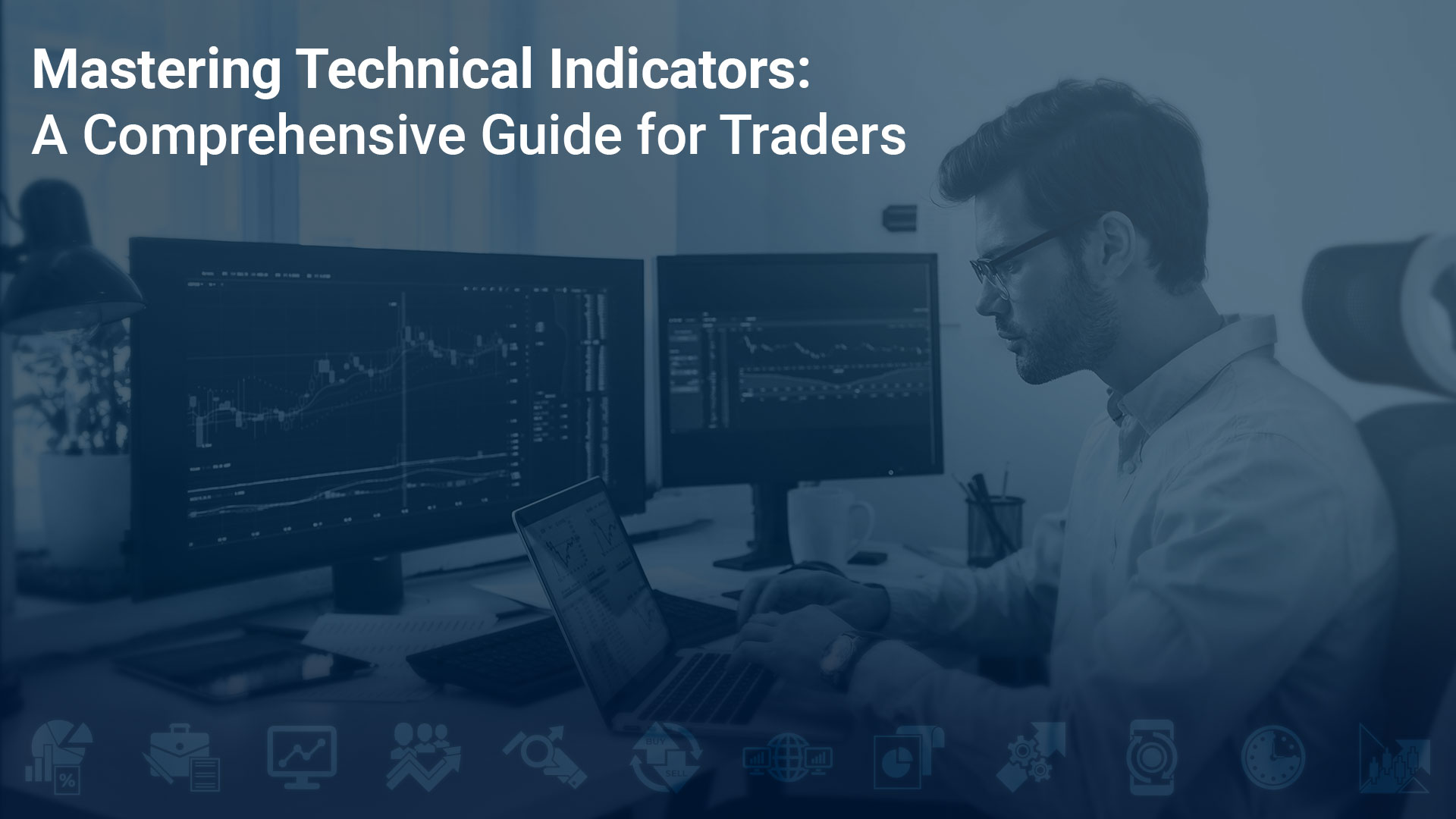 Mastering Technical Indicators: A Comprehensive Guide for Traders