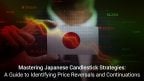 Mastering Japanese Candlestick Strategies: A Guide to Identifying Price Reversals and Continuations