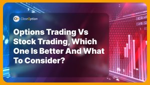 Options Trading Vs Stock Trading, Which One Is Better and What to Consider