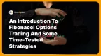 An Introduction to Fibonacci Options Trading and Some Time-tested Strategies