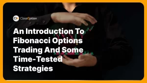 An Introduction to Fibonacci Options Trading and Some Time-tested Strategies