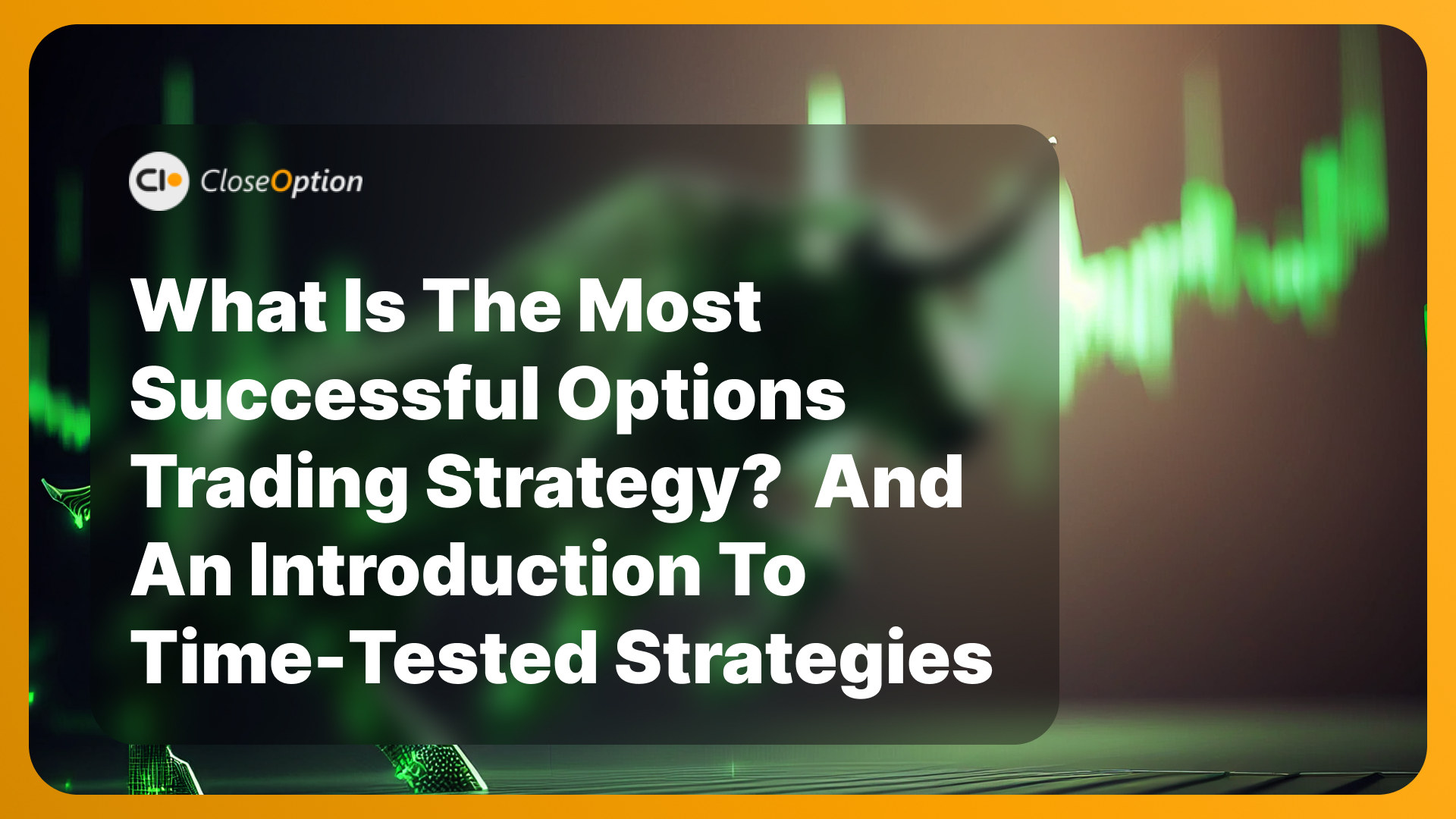 What is the Most Successful Options Trading Strategy? And an Introduction to Time-Tested Strategies