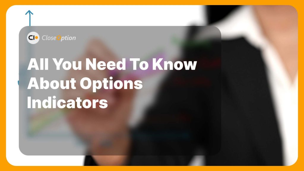 All You Need To Know About Options Indicators